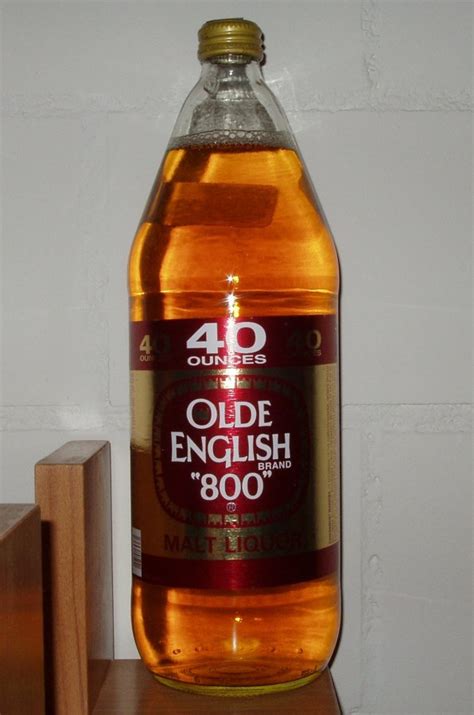 40 oz olde english.